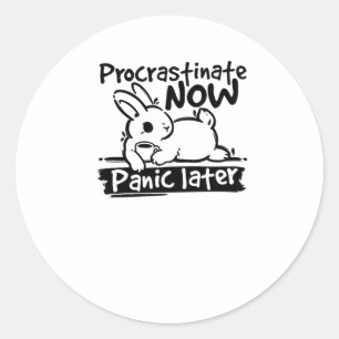Sticker Rond Bunny Procrastinate Maintenant Panique Plus Tard S