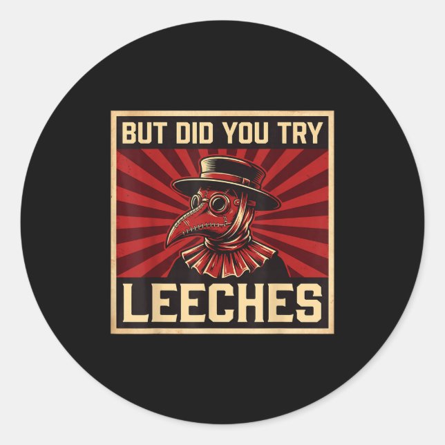 Sticker Rond But Did You Try Leeches Plague Doctor  (Devant)