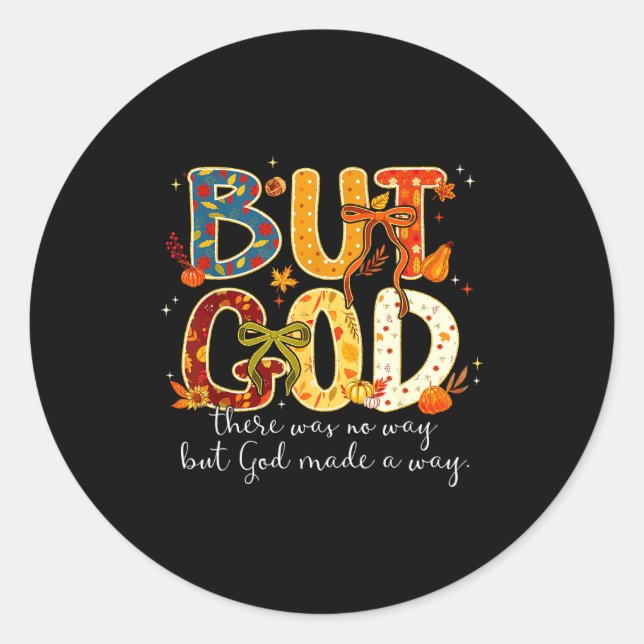 Sticker Rond But God Made A Way Christian Fall Faith Thanksgivi (Devant)