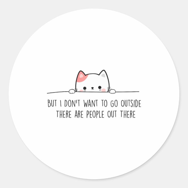 Sticker Rond But I Don't Want To Go Outside There Are People Ou (Devant)