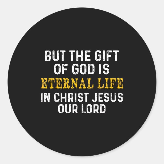 Sticker Rond But The Gift Of God Is Eternal Life In Christ Jesu (Devant)