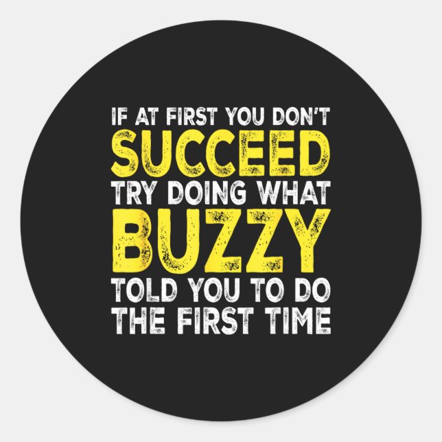 Sticker Rond Buzzy - If At First You Don't Succeed Try Doing Wh (Devant)