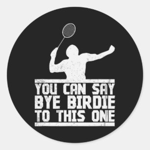 Sticker Rond Bye Birdie À Cette Raquette De Badminton Amusante