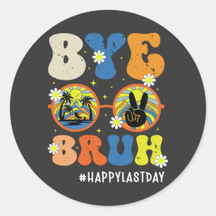 Sticker Rond Bye Bruh enseignant heureux le dernier jour de l'é