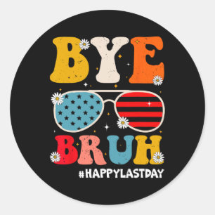 Sticker Rond Bye Bruh Enseignants Joyeux Jour De L'Été De L'Éco