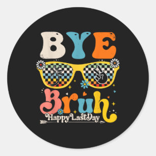 Sticker Rond Bye Bruh Joyeux Jour De L'Enseignant Étudiant De L