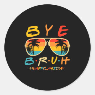 Sticker Rond Bye Bruh Professeur Joyeux Jour De L'École Bonjour