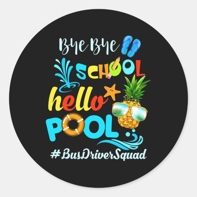 Sticker Rond Bye Bye School Hello Pool #busdriversquad Funny Bu (Devant)