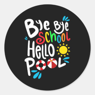Sticker Rond Bye Bye School Hello Pool I