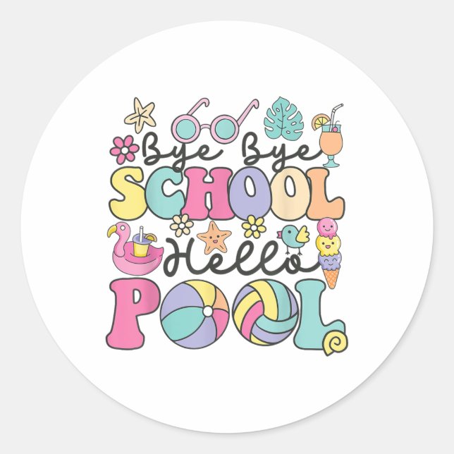 Sticker Rond Bye Bye School Hello Pool Summer Break Funny Teach (Devant)