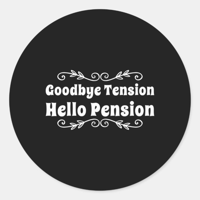 Sticker Rond Bye Tension Bonjour Pension Retiret (Devant)