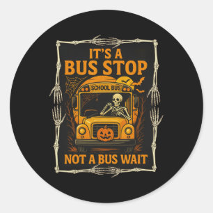 Sticker Rond C’est un arrêt de bus pas un arrêt de bus - Drôle