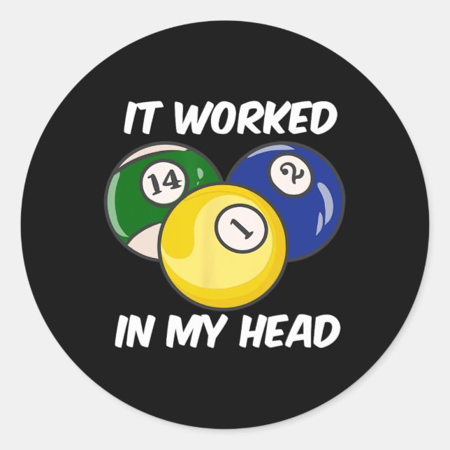 Sticker Rond Ça A Fonctionné Dans Ma Tête Citation Drôle Billar (Devant)