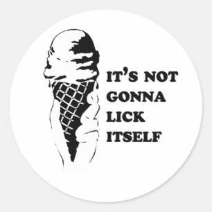 Sticker Rond Ça ne va pas se lécher tout seul