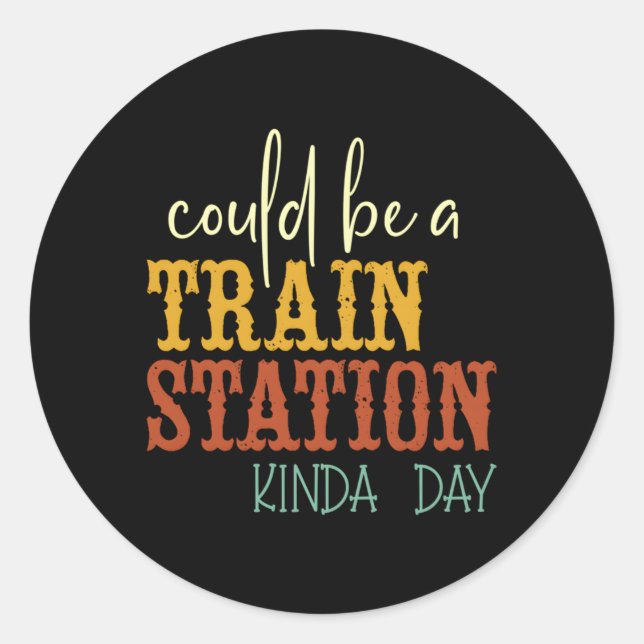 Sticker Rond Ça Pourrait Être Une Gare De Kinda Day (Devant)