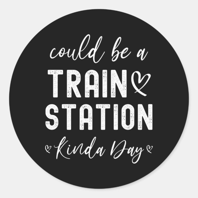 Sticker Rond Ça Pourrait Être Une Gare De Kinda Day (Devant)