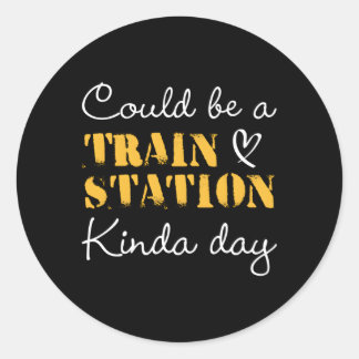 Sticker Rond Ça Pourrait Être Une Gare De Kinda Day