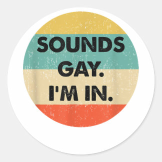 Sticker Rond Ça Semble Gay Je Suis Dans