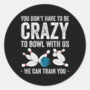 Sticker Rond Cadeau de bowling drôle fou pour les quilleurs à d