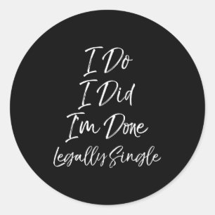 Sticker Rond Cadeau de divorce mignon drôle je le fais je l'ai