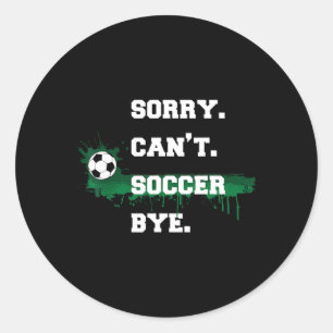 Sticker Rond Cadeau de joueur de football Désolé ne peut pas fo