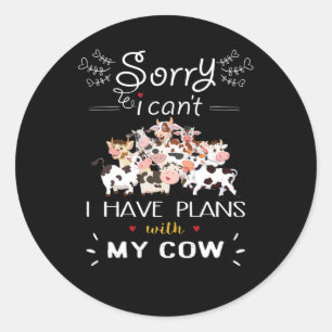 Sticker Rond Cadeau de vache   Désolé J'Ai Des Plans Avec Mes V
