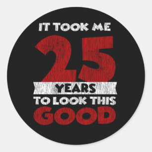 Sticker Rond Cadeau drôle d'anniversaire 25 ans vieux de 25 ans