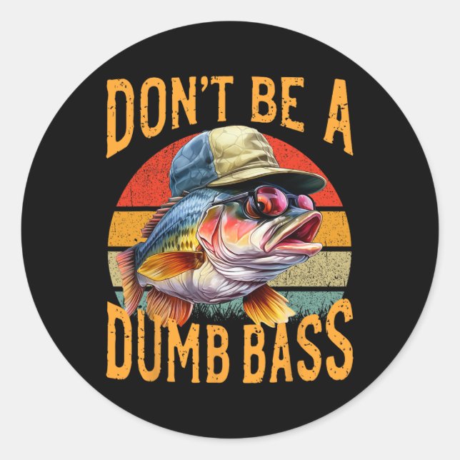 Sticker Rond Cadeau drôle de pêche - Ne soyez pas idiot Byss (Devant)