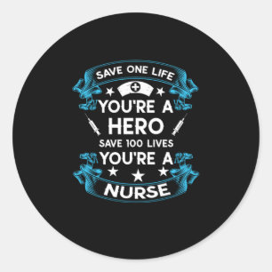 Sticker Rond Cadeau infirmière Sauvez Une Vie Vous Êtes Un Hé