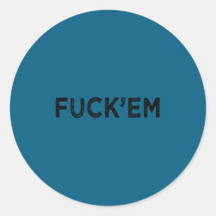 Sticker Rond Cadeau sarcastique drôle 'em je m'en fiche humour