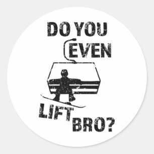 Sticker Rond Cadeau Snowboard Avez-Vous Même Ascenseur Bro Funn
