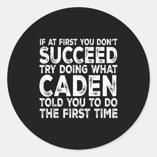 Sticker Rond Caden - If At First You Don't Succeed Try Doing Wh (Devant)
