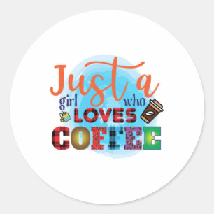 Sticker Rond Café Art Juste Une Fille Qui Aime Le Café