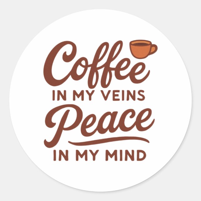 STICKER ROND CAFÉ DANS MES VEINES PAIX DANS MON ESPRIT (Devant)