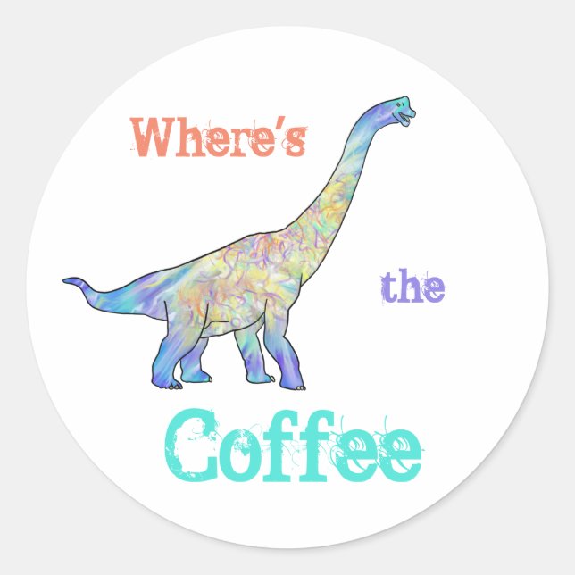 Sticker Rond Café Dinosaure Slogan Drôle Brachiosaure Matin (Devant)