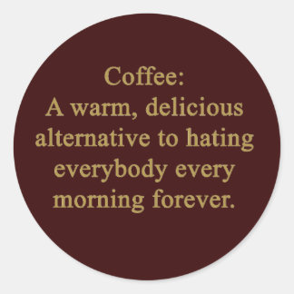 STICKER ROND CAFÉ FUNNY DIRE CHAUD DÉLICIEUX ALTERNATIVE À