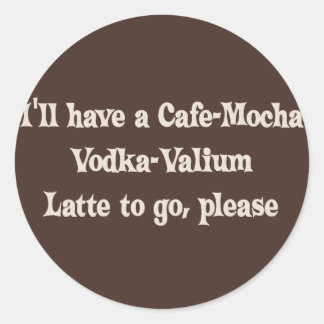Sticker Rond Cafe-Mocha Vodka-Valium Latte