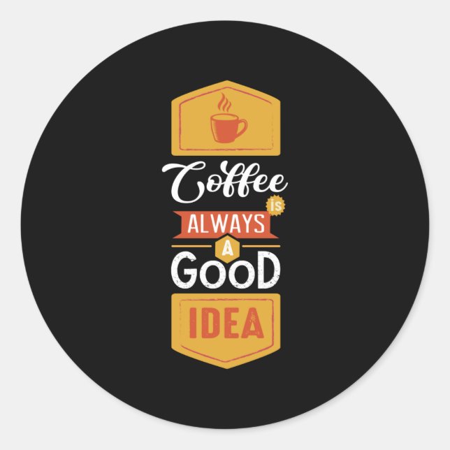 Sticker Rond Café toujours une bonne idée (Devant)