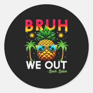 Sticker Rond Cafeteria Travailleur Fin De L'École Bruh Nous Sor