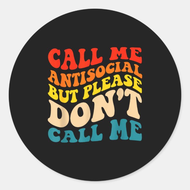 Sticker Rond Call Me Antisocial But Please Don't Call Me  (Devant)