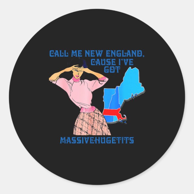 Sticker Rond Call Me New England, Cause I Got Mivehuge Funny  (Devant)