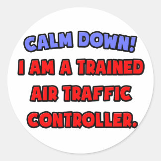 Sticker Rond Calme-toi.. Je suis un contrôleur de la circulatio