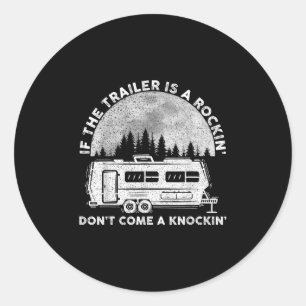 Sticker Rond Camping Drôle Si La Remorque Bouge Ne Venez Pas 