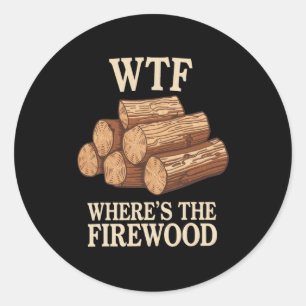 Sticker Rond Camping Humour Où est le Bois de Chauffage Bûchero