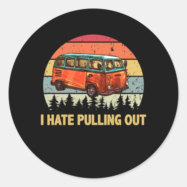Sticker Rond Camping I Hate Pulling Out Retro Travel Trailer (Devant)