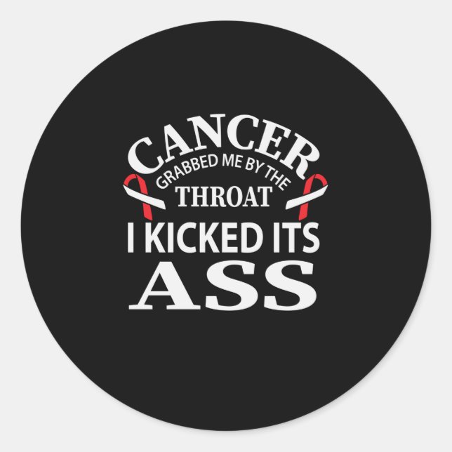 Sticker Rond Cancer Grabbed Me By The Throat I Kicked Its (Devant)