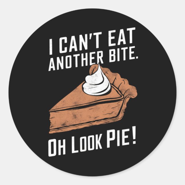 Sticker Rond Can't Eat Another Bite Oh Look Pie Thanksgiving (Devant)