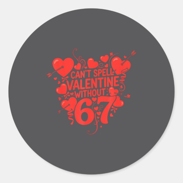 Sticker Rond Can't Spell Valentine Without 6 7 Fun 6-7 Six Seve (Devant)