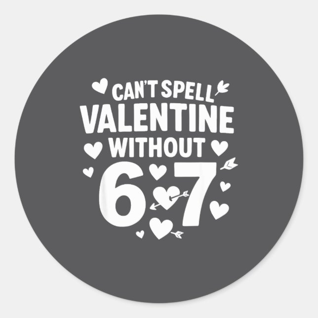 Sticker Rond Can't Spell Valentine Without 6 7 Fun 6-7 Six Seve (Devant)