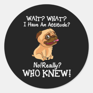 Sticker Rond Carlin Attends Ce Que J'Ai Une Attitude Dit Amoure